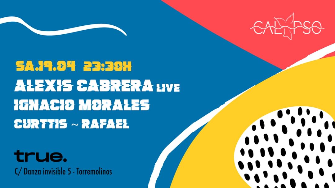 Cartell de l'esdeveniment TRUE PRESENTA CALYPSO CON ALEXIS CABRERA (LIVE), IGNACIO MORALES, CURTTIS Y RAFAEL