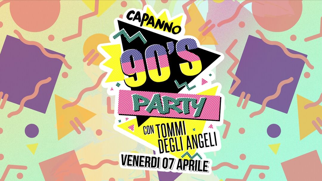 Copertina evento CAPANNO 90'S PARTY con Tommi Degli Angeli @Capanno17 - 07.04.23