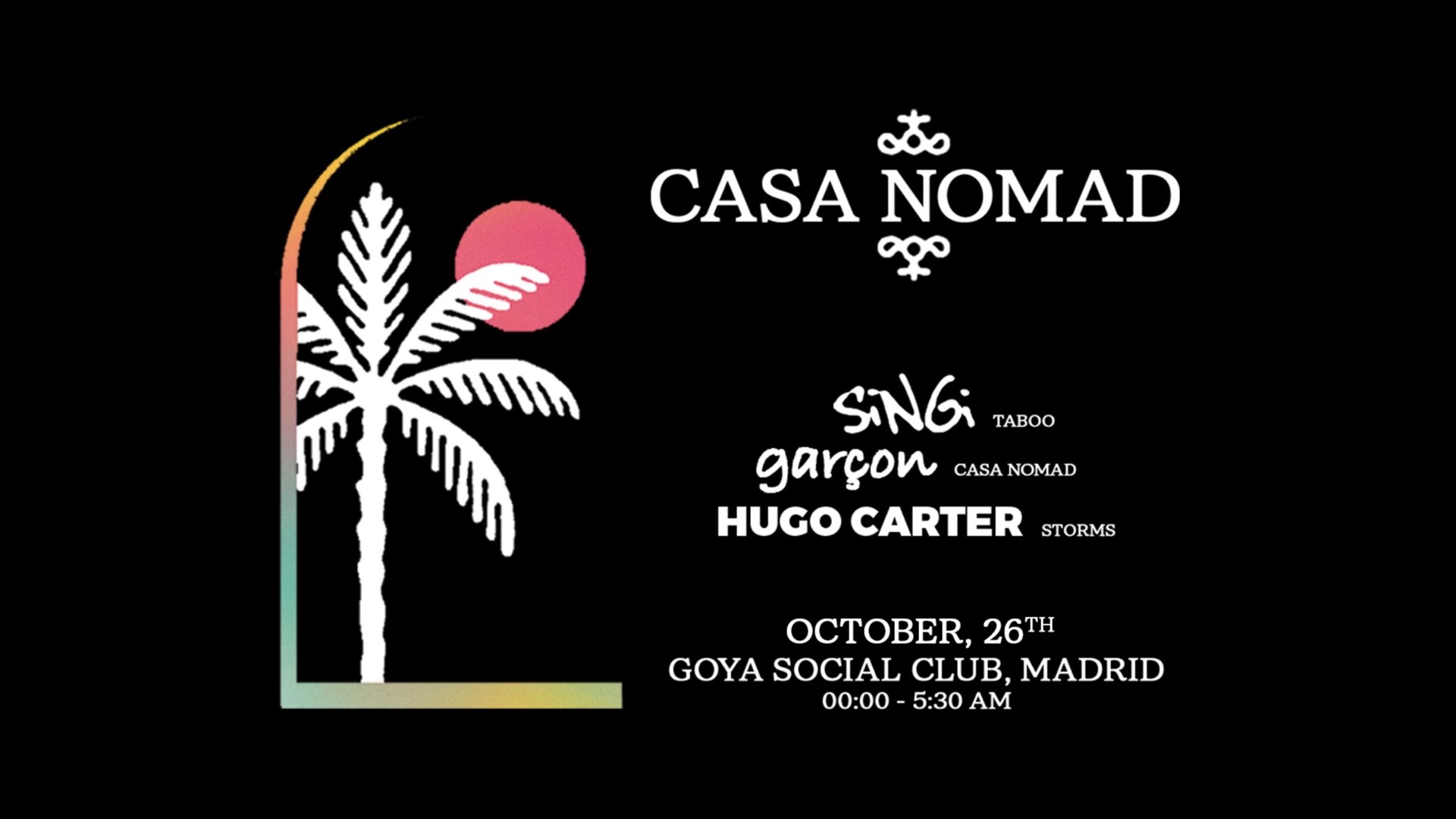 Casa Nomad @ Goya W/ Singi & Hugo Carter image