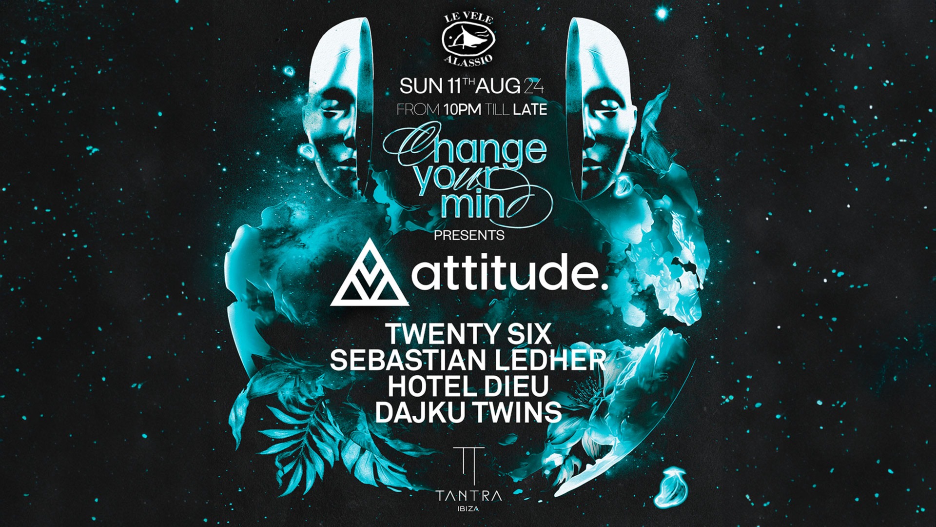 Change Your Mind pres. Attitude. Tantra Ibiza Sunday 11th August 2024