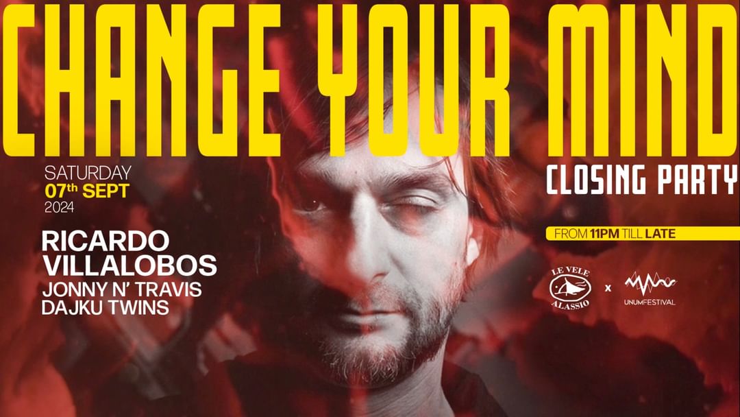 Capa do evento Change Your Mind pres. Ricardo Villalobos at Le Vele Alassio Saturday 7th September 2024