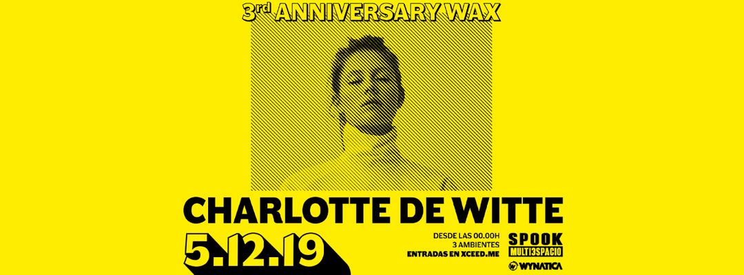 CHARLOTTE DE WITTE / 3° ANNIVERSARY WAX / SPOOK event cover