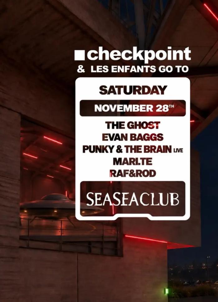 Cartel de ■ Checkpoint & Les Enfants goes to Seaseaclub with The Ghost, Evan Baggs en Seaseaclub