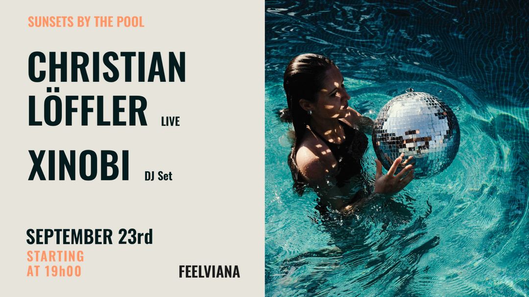 Capa do evento Christian Löffler (Live) + Xinobi (3h Set) - Sunsets by the Pool