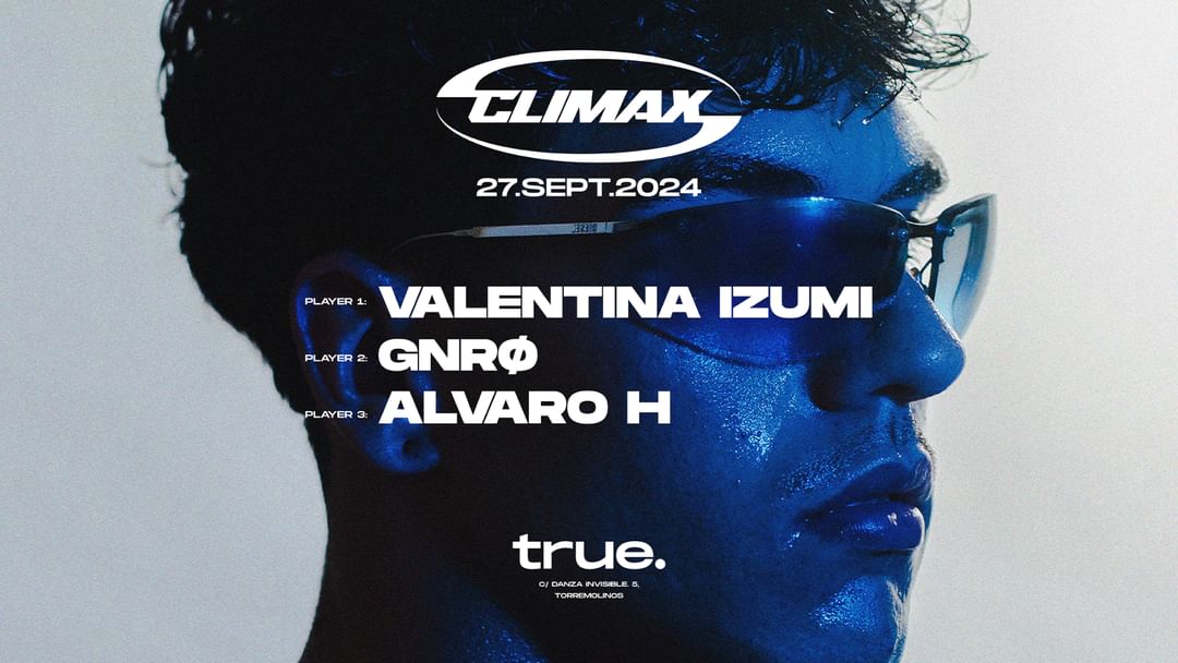 Cartel del evento CLIMAX 003 @ TRUE CLUB W/ VALENTINA IZUMI, GNRØ Y ÁLVARO H