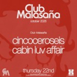 Club Malasaña ft. cincoceroseis + Cabin Luv Affair image