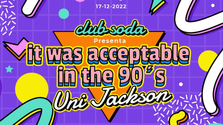 Cover for event: Club Soda presents It was acceptable in the 90's