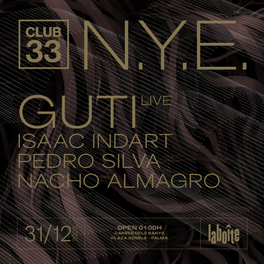 CLUB33 &quot;NYE&quot;  GUTI (Live) + ISAAC INDART + PEDRO SILVA + NACHO ALMAGRO image