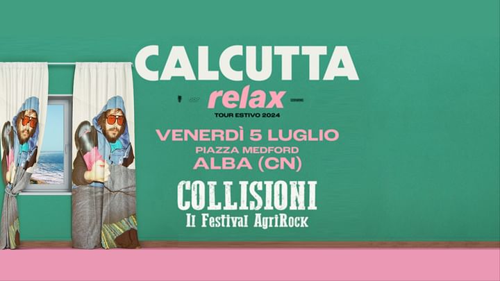Cover for event: Calcutta Relax Tour 2024 - Collisioni Festival