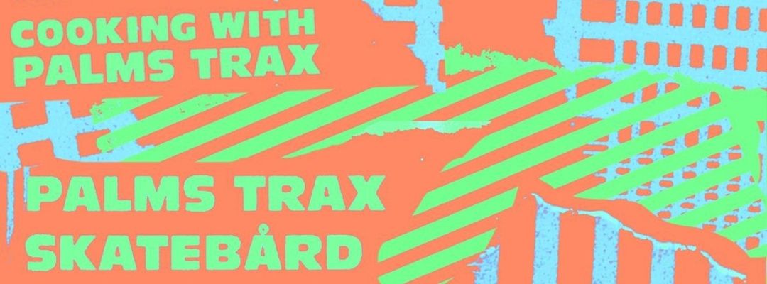 Cartel del evento Cooking with Palms Trax & Skatebård | Take it Easy