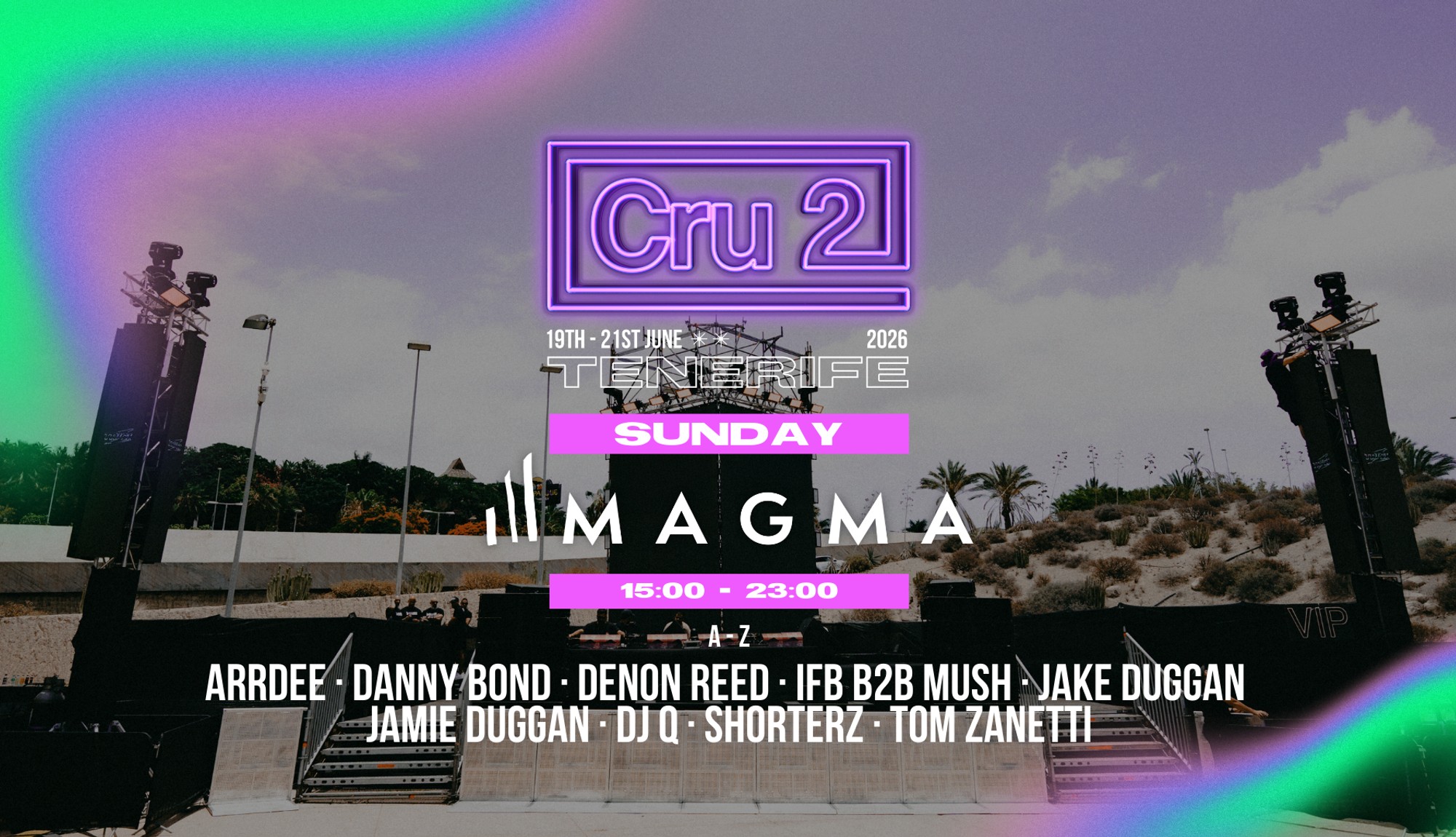 Cru2 Rave Cru2 Tenerife Sunday: Magma Closing Party - ArrDee, DJ Q, Tom Zanetti ...