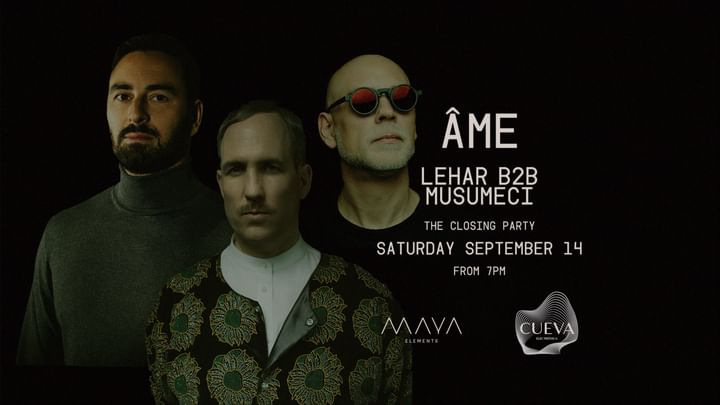 Cover for event: CUEVA ELECTRÓNICA CLOSING PARTY - ÂME, LEHAR B2B MUSUMECI