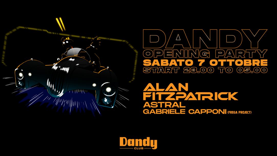 Copertina evento DANDY CLUB OPENING PARTY W/ ALAN FITZPATRICK - ASTRAL - GABRIELE CAPPONI
