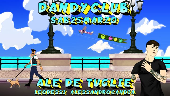 Cover for event: DANDY CLUB W/ ALE DE TUGLIE - LEO DESSI - ALESSANDRO CANDIA
