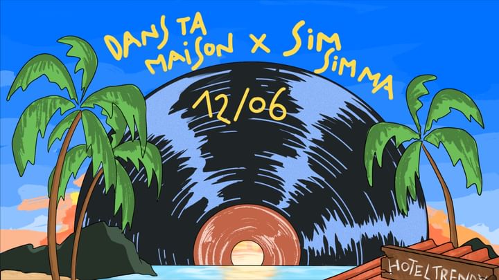 Cover for event: DANS TA MAISON x SIM SIMMA • 12 JUNE AT HOTEL TRENDY