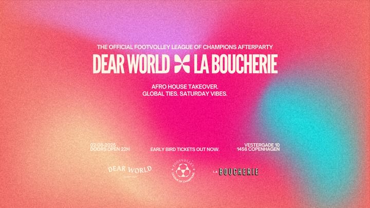 Cover for event: DEAR WORLD × LA BOUCHERIE - Saturday Vibes. Global Ties. Afro House.