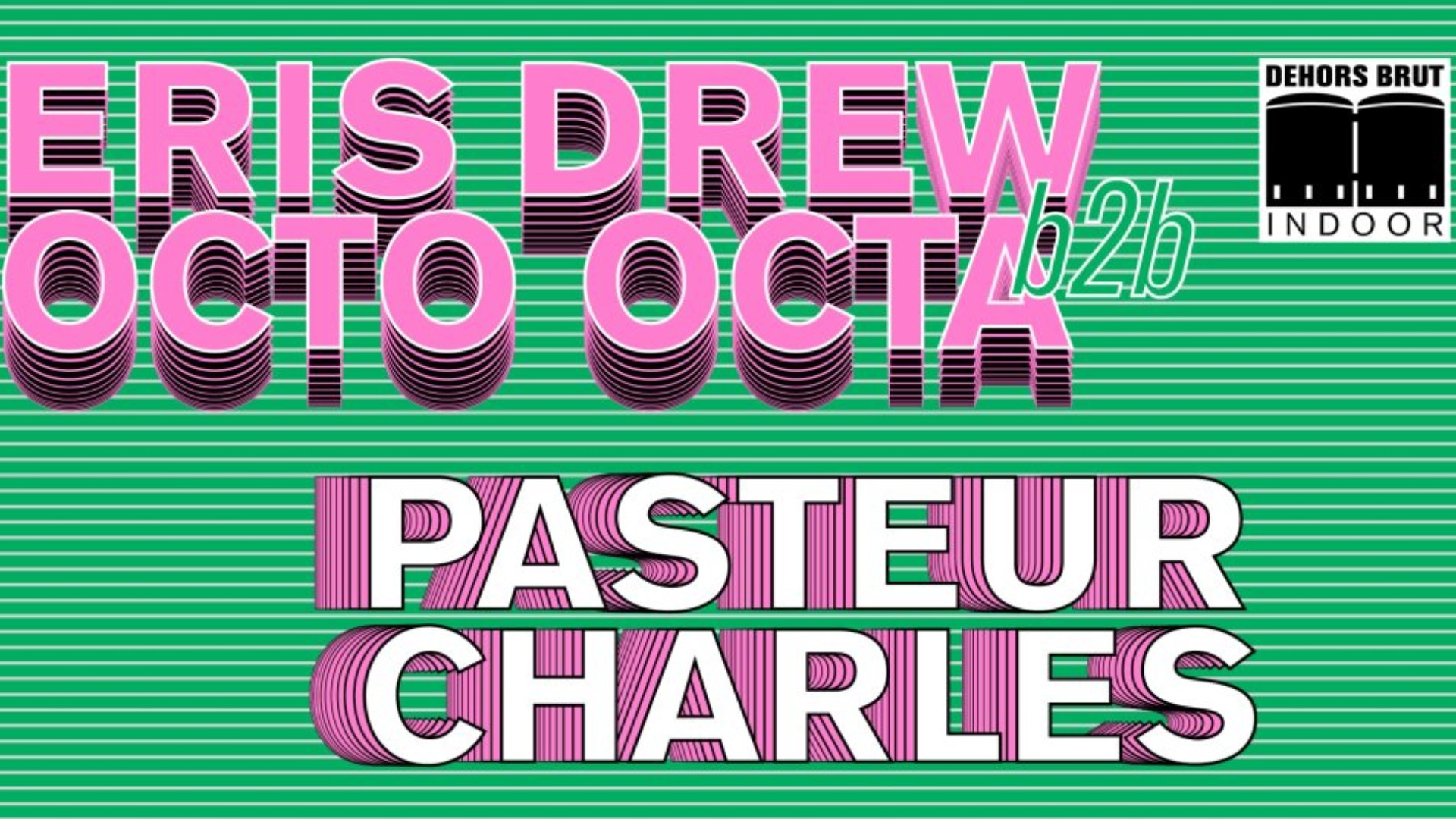 Dehors Brut Indoor: Octo Octa B2B Eris Drew, Pasteur Charles image