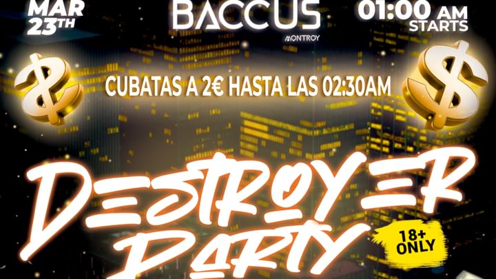 Cover for event: DESTROYER PARTY BACCUS NIGHT CLUB