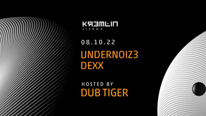Cover for event: Dexx & Undernoiz3 - Hosted by Dub Tiger