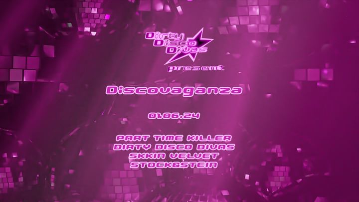 Cover for event: Dirty Disco Divas pres. Discovaganza with PART TIME KILLER I SKKIN VELVET I STOCK&STEIN