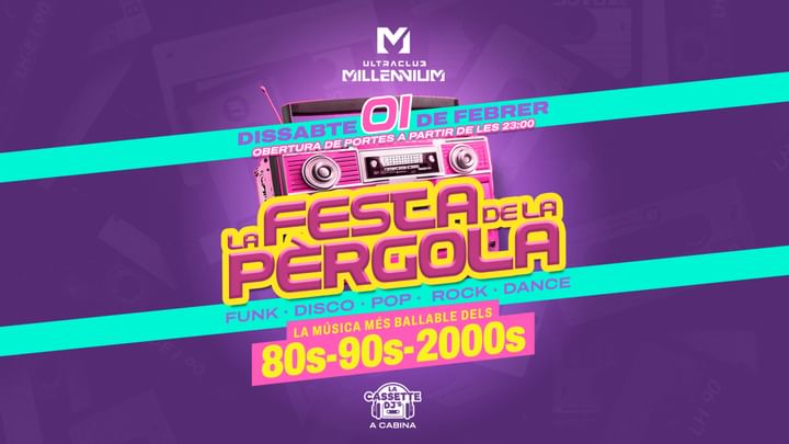 Cover for event: DIS 1 FESTA DE LA PERGOLA 80 - 90 & 2000s (SALA WHYNOT)