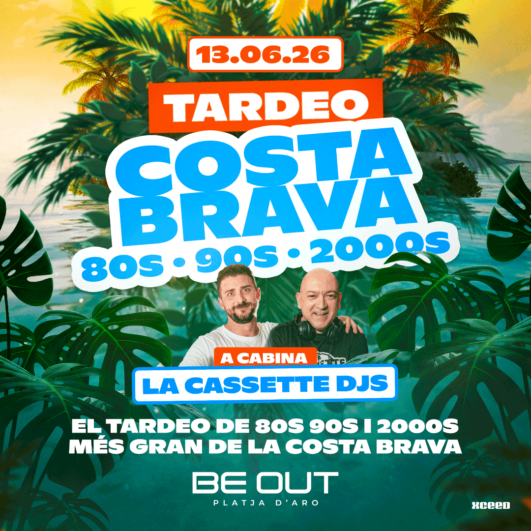 DIS 13/06 TARDEO COSTA BRAVA 80s 90s 00s @ BE OUT