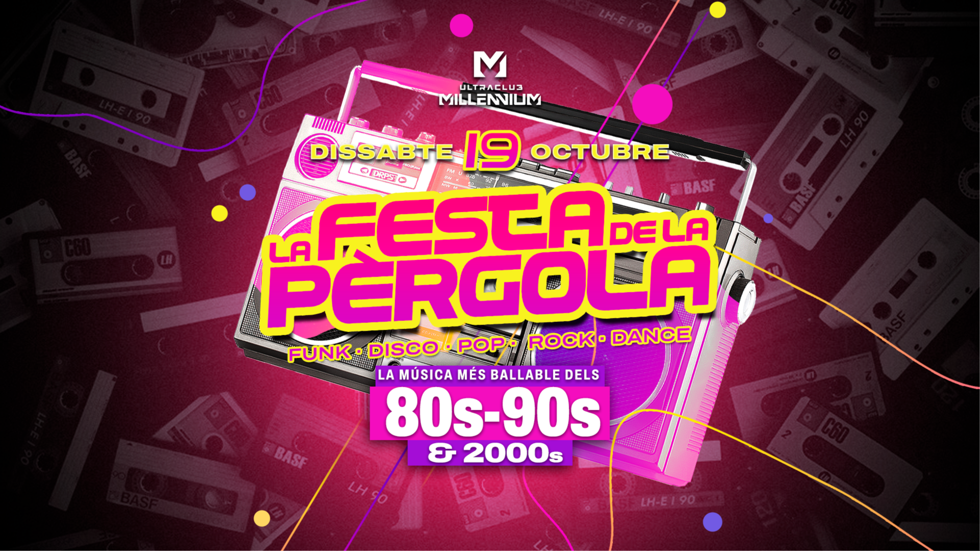 DIS 19  LA FESTA DE LA PERGOLA 80 - 90 & 2000s (SALA WHYNOT)