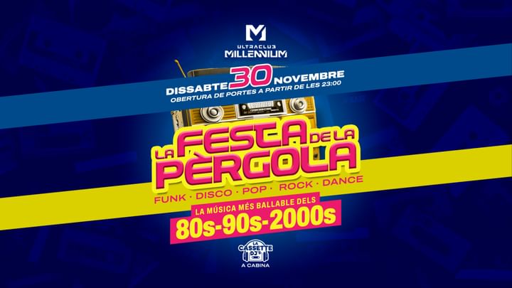 Cover for event: DIS 30 FESTA DE LA PERGOLA 80 - 90 & 2000s (SALA WHYNOT)