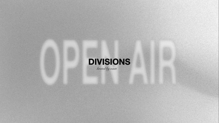 Cover for event: DIVISIONS OPEN AIR