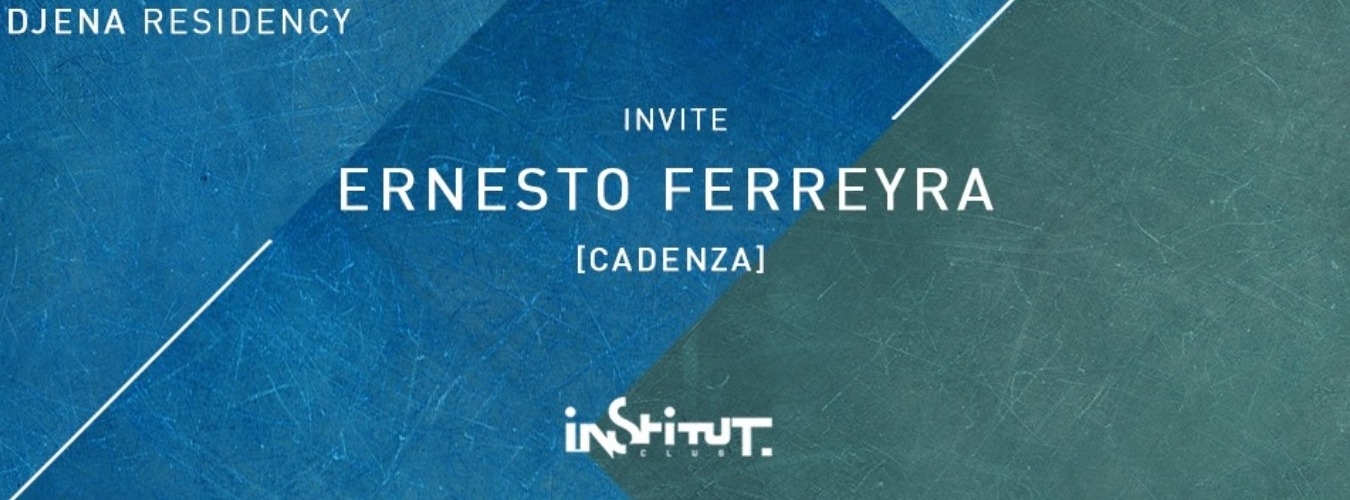 Djena invites Ernesto Ferreyra (Cadenza) at Institut Club image