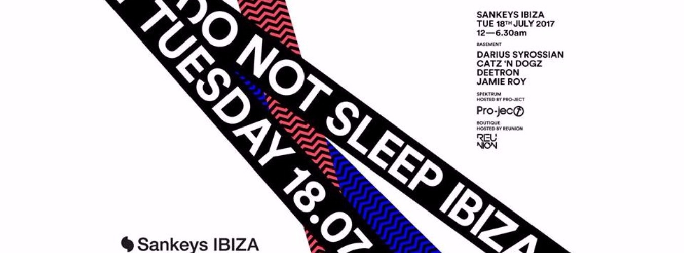Do Not Sleep - Sankeys Ibiza | Catz 'n Dogz & Deetron