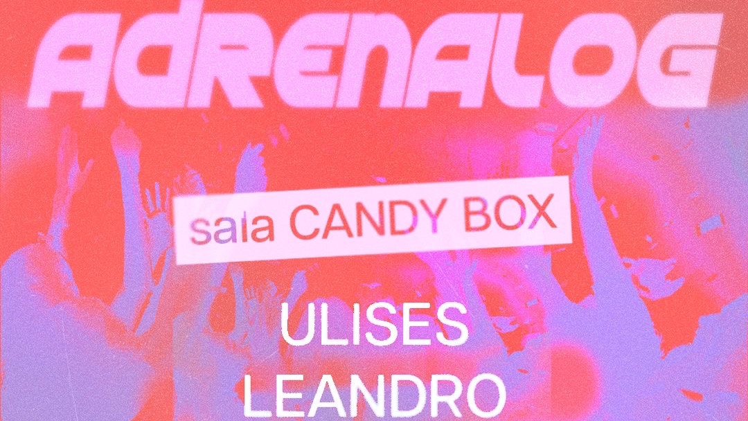 [Drink Included] Glamour Freaks presents Adrenalog: Ulises + Leandro (Candy Box)