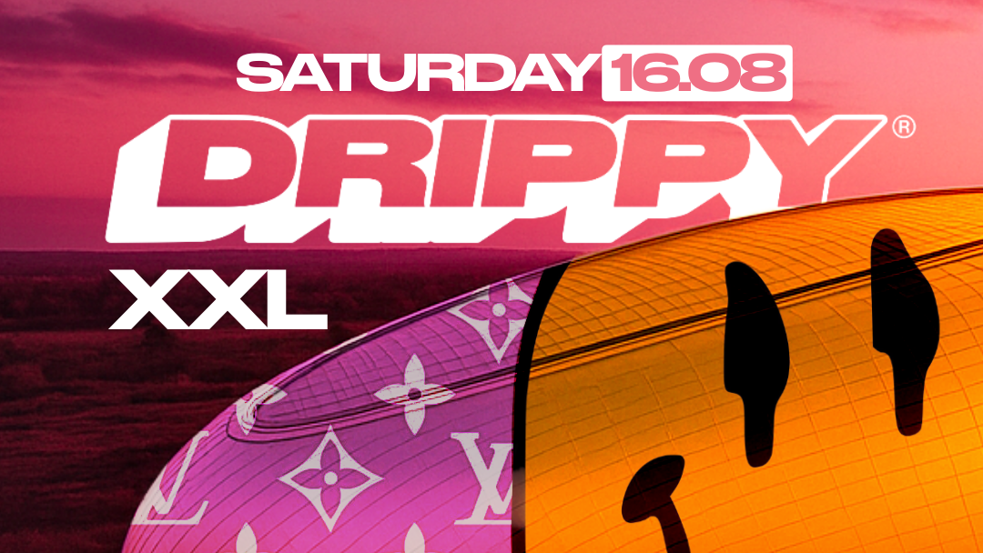 DRIPPY XXL X LE DÔME OPEN AIR PARTY a BIRDY | Biglietti e liste