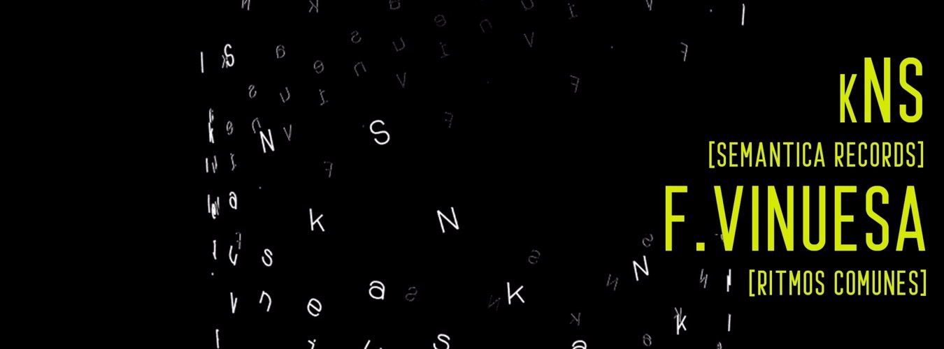 DVST pres. kNS (Semantica Records) + Fabio Vinuesa