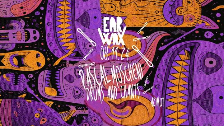 Cover for event: EAR/WAX w/ Pascal Moscheni + Drums and Chants