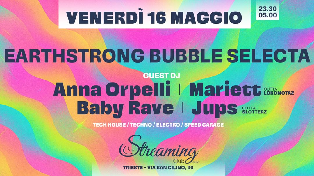 Copertina evento EARTHSTRONG BUBBLE SELECTA w/ANNA ORPELLI - BABY RAVE - MARRIETT  - JUPS 