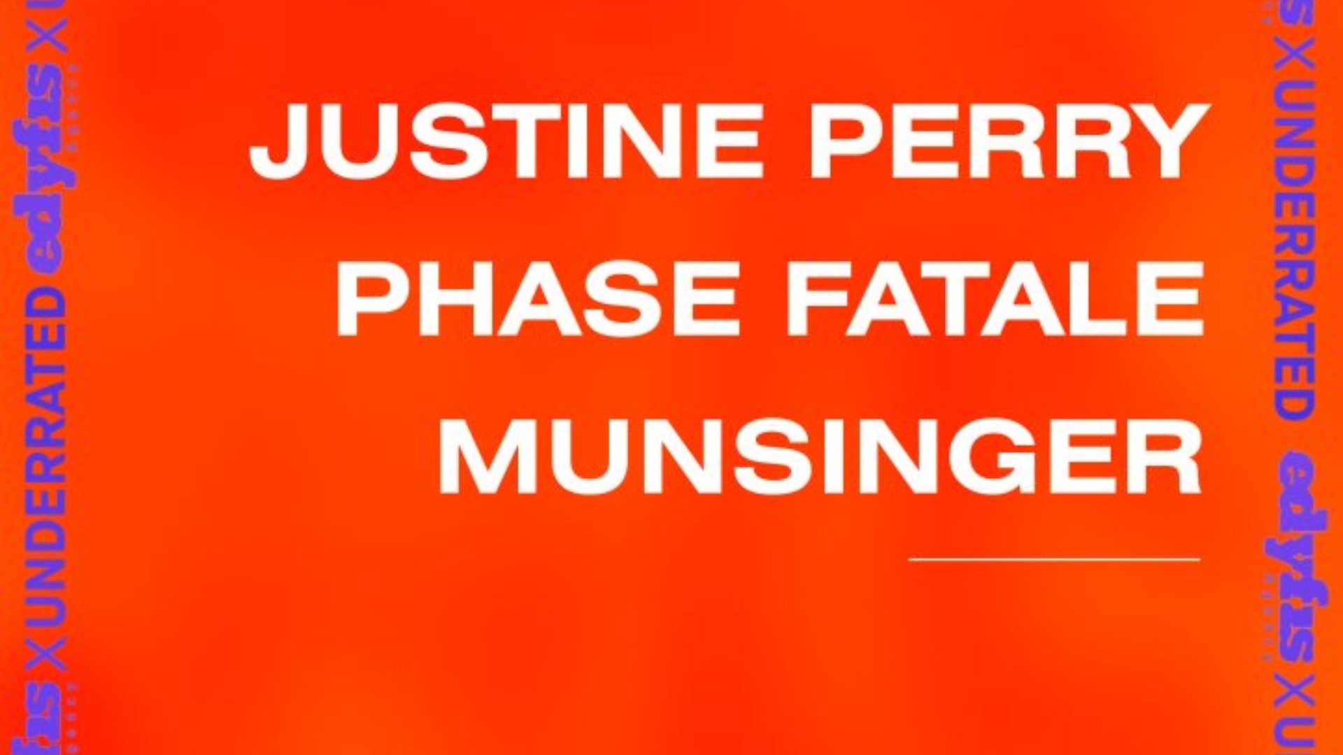 Edyfis X Underrated: Phase Fatale, Justine Perry, Munsinger image