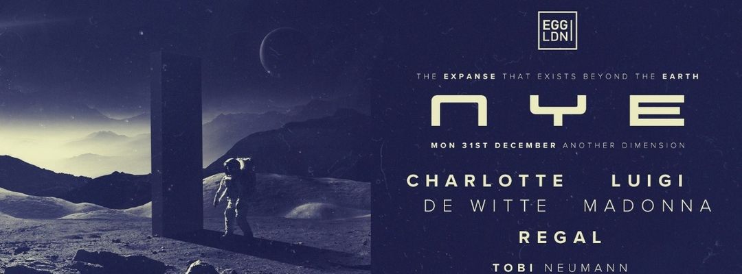 EGG LDN NYE: Charlotte De Witte, Luigi Madonna, Regal, Tobi Neumann, Manu Gonzalez, Residents and many more... event cover