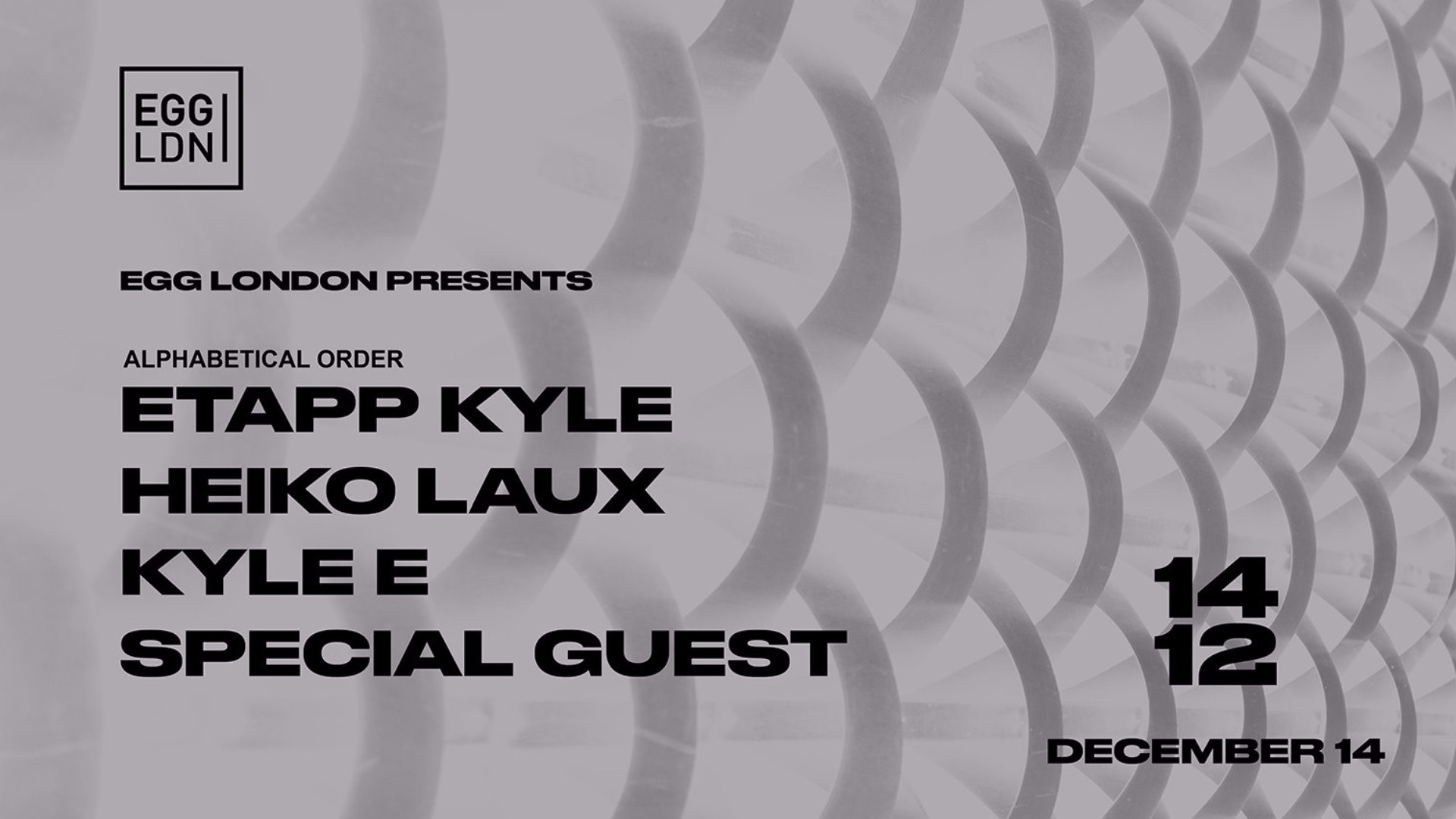 EGG LDN PRES: ETAPP KYLE, HEIKO LAUX, KYLE E, SPECIAL GUEST TBA image