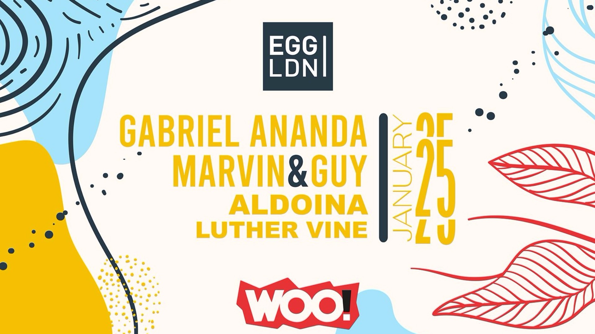 EGG LDN PRES: WOO! W/ GABRIEL ANANDA, MARVIN & GUY, ALDOINA & LUTHER VINE image