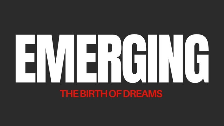 Cover for event: EMERGING - THE BIRTH OF DREAMS