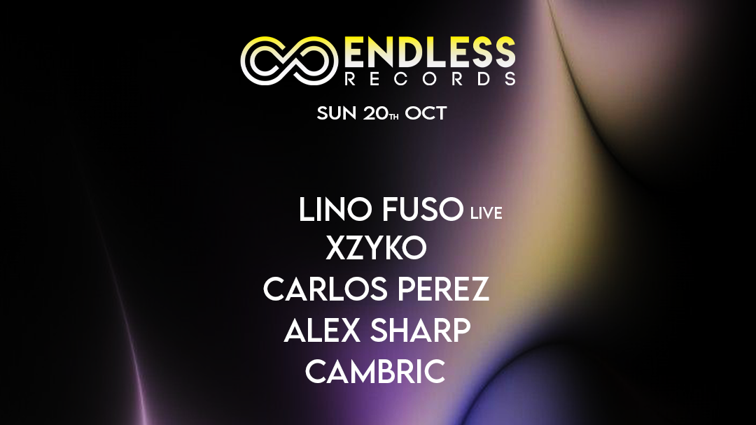 Endless W/ Lino Fuso, Xzyko, Carlos Perez, Alex Sharp, Cambric