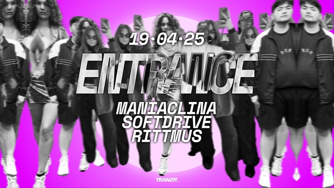 Capa do evento ENTRANCE pres. MANIACLINA, SOFTDRIVE, RITTMUS  @ TRANZIT. 