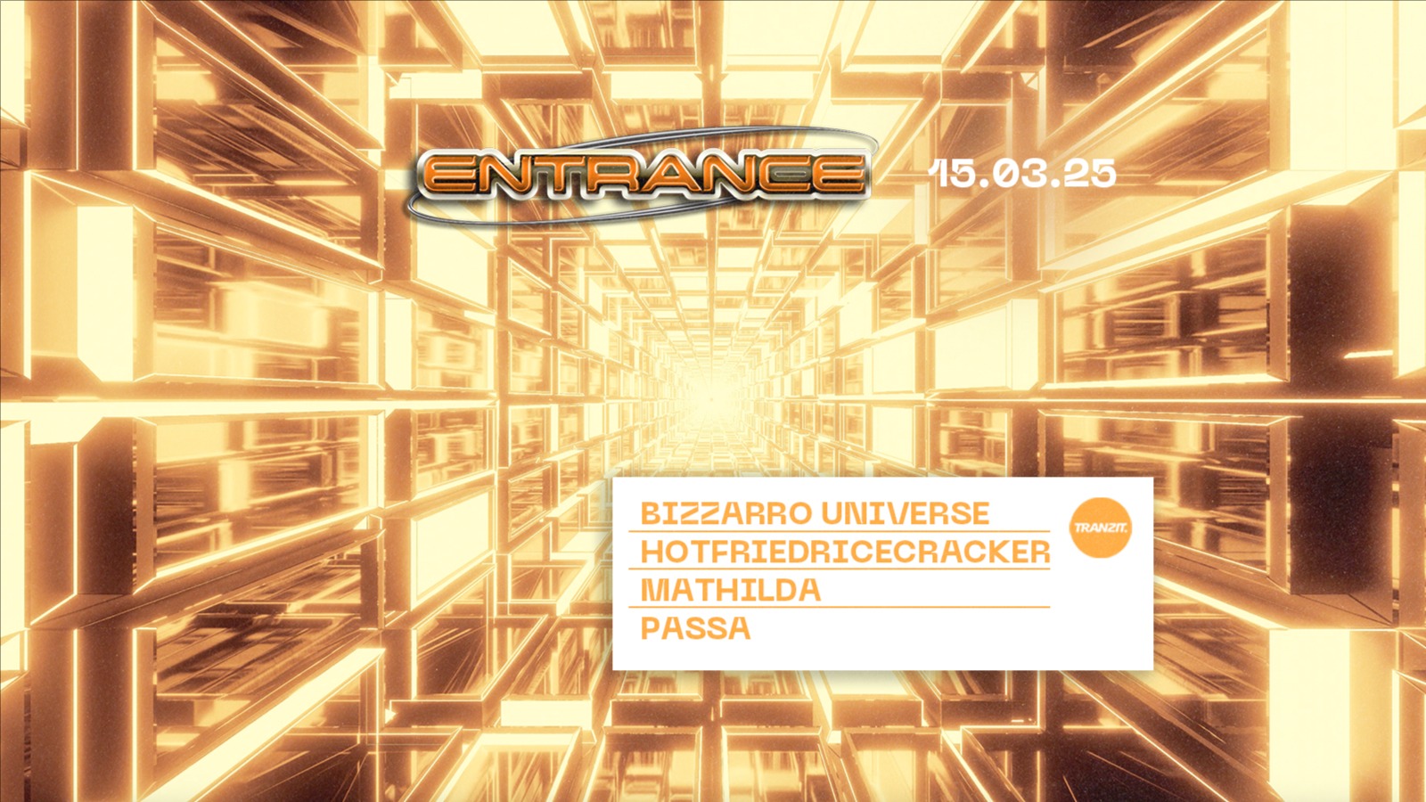 ENTRANCE w/ BIZZARRO UNIVERSE, PASSA, MATHILDA, HOTFRIEDRICECRACKER  @ TRANZIT.  image