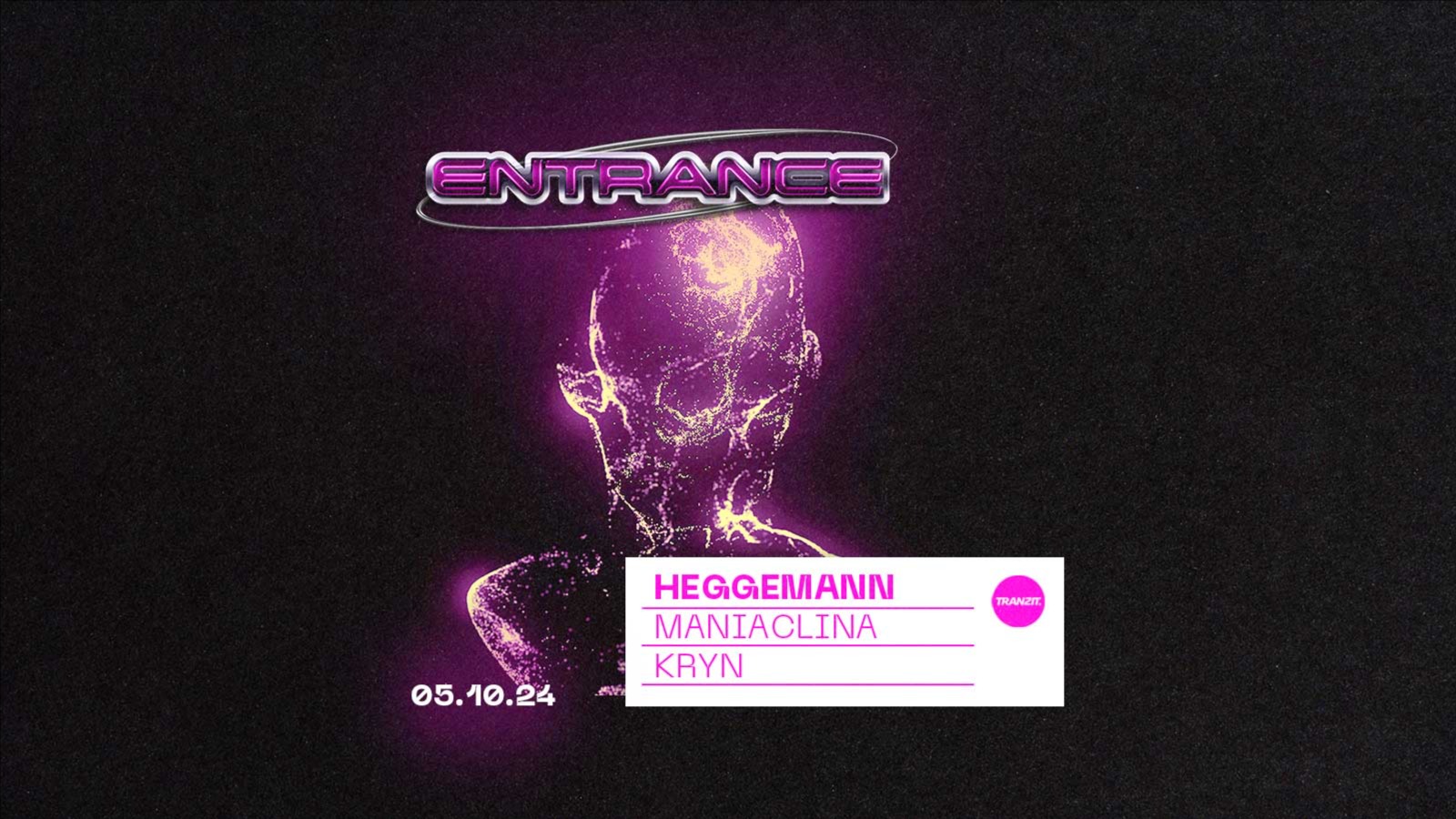 ENTRANCE w/ HEGGEMANN, MANIACLINA, KRYN @ TRANZIT.  image