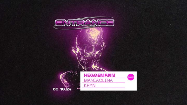 Cover for event: ENTRANCE w/ HEGGEMANN, MANIACLINA, KRYN @ TRANZIT. 