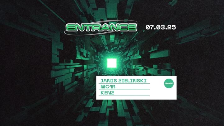 Cover for event: ENTRANCE w/ JANIS ZIELINSKI, MC1R, KENZ @ TRANZIT. 