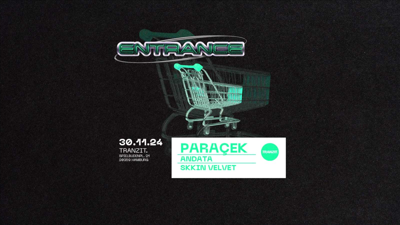 ENTRANCE w/ PARAÇEK, ANDATA, SKKIN VELVET @ TRANZIT. 