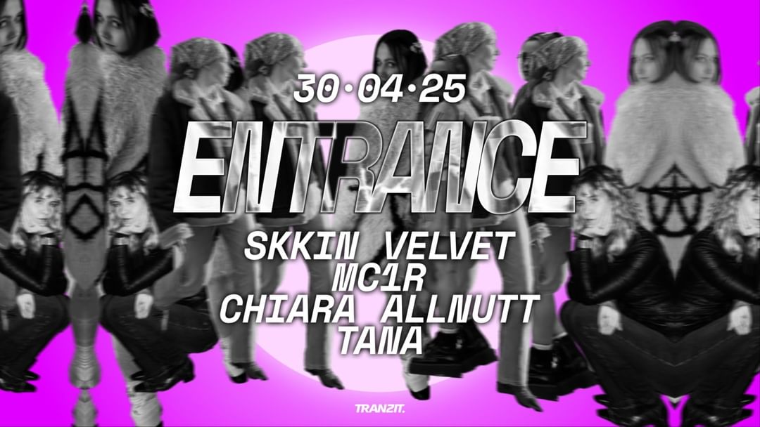 Cartel del evento ENTRANCE w/ SKKIN VELVET, MC1R, CHIARA ALLNUTT, TANA  @ TRANZIT. 