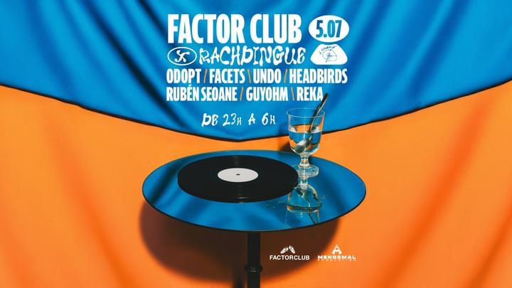 Cover for event: Factor Club x Rachdingue 05.07.25